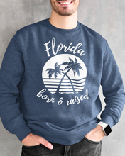 Load image into Gallery viewer, Florida Born &amp; Raised Sweatshirt
