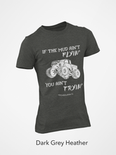 Load image into Gallery viewer, Mud Flyin&#39; - Short Sleeve
