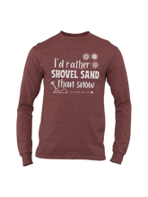 Load image into Gallery viewer, Shovel Sand Not Snow - LONG SLEEVE
