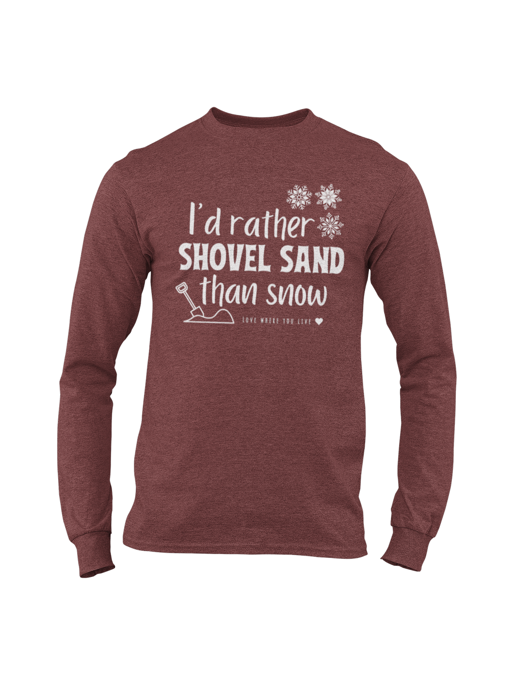 Shovel Sand Not Snow - LONG SLEEVE