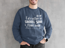 Load image into Gallery viewer, Shovel Sand Not Snow Sweatshirt
